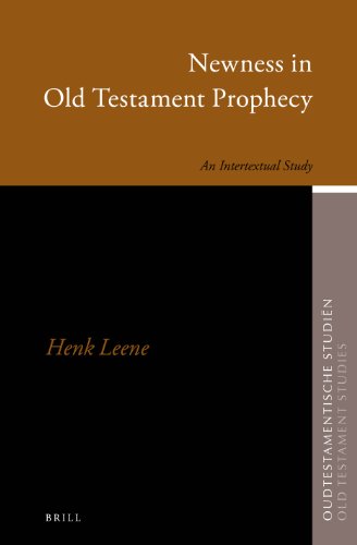 Newness In Old Testament Prophecy An Intertextual Study Henk Leene