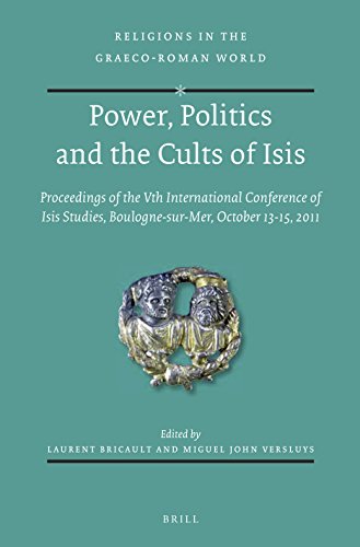Power Politics And The Cults Of Isis Proceedings Of The Vth International Conference Of Isis Studies Boulognesurmer October 1315 2011 Laurent Bricault
