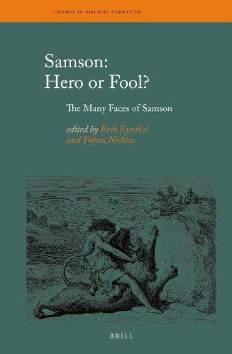 Samson Hero Or Fool The Many Faces Of Samson Erik Eynikel Tobias Nicklas