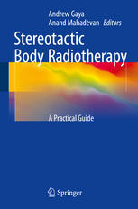 Stereotactic Body Radiotherapy A Practical Guide 1st Edition Andrew Gaya