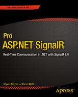 Pro Aspnet Signalr Realtime Communication In Net With Signalr 21 1st Edition Keyvan Nayyeri