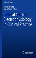 Clinical Cardiac Electrophysiology In Clinical Practice 1st Edition David T Huang
