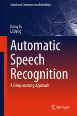 Automatic Speech Recognition A Deep Learning Approach 1st Edition Dong Yu