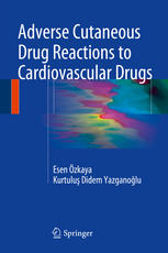 Adverse Cutaneous Drug Reactions To Cardiovascular Drugs 1st Edition Esen Zkaya