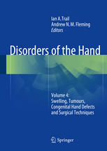 Disorders Of The Hand Volume 4 Swelling Tumours Congenital Hand Defects And Surgical Techniques 1st Edition Ian A Trail