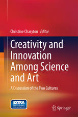 Creativity And Innovation Among Science And Art A Discussion Of The Two Cultures 1st Edition Christine Charyton Eds