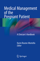 Medical Management Of The Pregnant Patient A Clinicians Handbook 1st Edition Karen Rosenemontella Eds