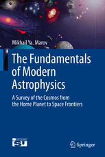 The Fundamentals Of Modern Astrophysics A Survey Of The Cosmos From The Home Planet To Space Frontiers 1st Edition Mikhail Ya Marov Auth