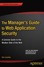 The Managers Guide To Web Application Security A Concise Guide To The Weaker Side Of The Web 1st Edition Ron Lepofsky