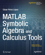 Matlab Symbolic Algebra And Calculus Tools 1st Edition Csar Prez Lpez Auth