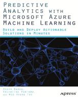 Predictive Analytics With Microsoft Azure Machine Learning Build And Deploy Actionable Solutions In Minutes 1st Edition Roger Barga