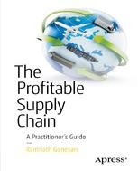 The Profitable Supply Chain A Practitioners Guide 1st Edition Ramnath Ganesan Auth