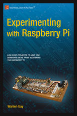 Experimenting With Raspberry Pi 1st Edition Warren W Gay Auth