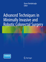 Advanced Techniques In Minimally Invasive And Robotic Colorectal Surgery 1st Edition Ovunc Bardakcioglu Eds