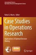 Case Studies In Operations Research Applications Of Optimal Decision Making 1st Edition Katta G Murty Eds