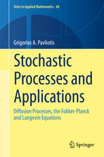 Stochastic Processes And Applications Diffusion Processes The Fokkerplanck And Langevin Equations 1st Edition Grigorios A Pavliotis Auth