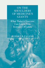 On The Shoulders Of Medicines Giants What Todays Clinicians Can Learn From Yesterdays Wisdom 1st Edition Robert B Taylor Auth