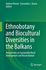 Ethnobotany And Biocultural Diversities In The Balkans Perspectives On Sustainable Rural Development And Reconciliation 1st Edition Andrea Pieroni