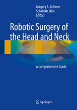 Robotic Surgery Of The Head And Neck A Comprehensive Guide 1st Edition Gregory A Grillone