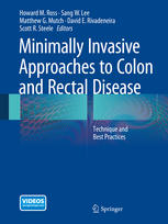 Minimally Invasive Approaches To Colon And Rectal Disease Technique And Best Practices 1st Edition Howard M Ross Md Facs Fascrs