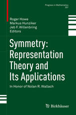 Symmetry Representation Theory And Its Applications In Honor Of Nolan R Wallach 1st Edition Roger Howe