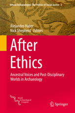 After Ethics Ancestral Voices And Postdisciplinary Worlds In Archaeology 1st Edition Alejandro Haber