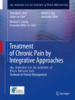 Treatment Of Chronic Pain By Integrative Approaches The American Academy Of Pain Medicine Textbook On Patient Management 1st Edition Timothy R Deer