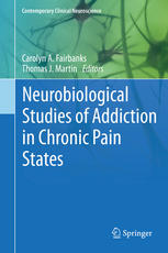Neurobiological Studies Of Addiction In Chronic Pain States 1st Edition Carolyn A Fairbanks