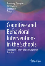Cognitive And Behavioral Interventions In The Schools Integrating Theory And Research Into Practice 1st Edition Rosemary Flanagan