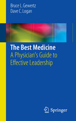 The Best Medicine A Physicians Guide To Effective Leadership 1st Edition Bruce L Gewertz