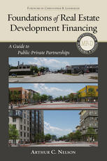 Foundations Of Real Estate Development Financing A Guide To Publicprivate Partnerships Prof Arhur C Nelson Auth