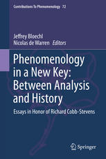 Phenomenology In A New Key Between Analysis And History Essays In Honor Of Richard Cobbstevens 1st Edition Jeffrey Bloechl
