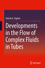 Developments In The Flow Of Complex Fluids In Tubes 1st Edition Dennis A Siginer Auth