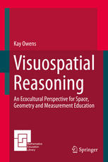 Visuospatial Reasoning An Ecocultural Perspective For Space Geometry And Measurement Education 1st Edition Kay Owens Auth