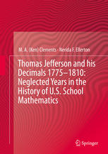 Thomas Jefferson And His Decimals 17751810 Neglected Years In The History Of Us School Mathematics 1st Edition Ma Ken Clements