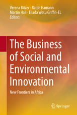 The Business Of Social And Environmental Innovation New Frontiers In Africa 1st Edition Verena Bitzer