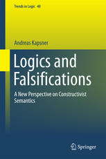 Logics And Falsifications A New Perspective On Constructivist Semantics Andreas Kapsner
