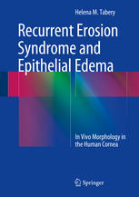 Recurrent Erosion Syndrome And Epithelial Edema In Vivo Morphology In The Human Cornea 1st Edition Helena M Tabery Auth