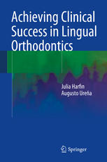 Achieving Clinical Success In Lingual Orthodontics 1st Edition Julia Harfin