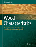 Wood Characteristics Description Causes Prevention Impact On Use And Technological Adaptation 1st Edition Christoph Richter Auth