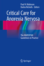 Critical Care For Anorexia Nervosa The Marsipan Guidelines In Practice 1st Edition Paul H Robinson