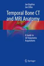 Temporal Bone Ct And Mri Anatomy A Guide To 3d Volumetric Acquisitions 1st Edition Jan Kopiva