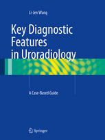 Key Diagnostic Features In Uroradiology A Casebased Guide 1st Edition Lijen Wang Auth