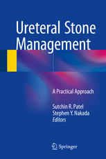Ureteral Stone Management A Practical Approach 1st Edition Sutchin R Patel