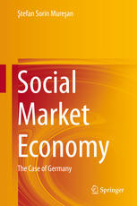 Social Market Economy The Case Of Germany 1st Edition Stefan Sorin Muresan Auth