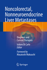 Noncolorectal Nonneuroendocrine Liver Metastases Diagnosis And Current Therapies 1st Edition Isidoro Di Carlo Eds