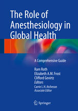The Role Of Anesthesiology In Global Health A Comprehensive Guide 1st Edition Ram Roth