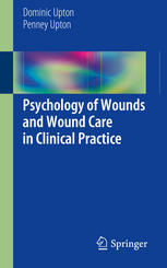Psychology Of Wounds And Wound Care In Clinical Practice 1st Edition Dominic Upton