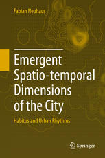 Emergent Spatiotemporal Dimensions Of The City Habitus And Urban Rhythms 1st Edition Fabian Neuhaus Auth