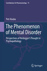 The Phenomenon Of Mental Disorder Perspectives Of Heideggers Thought In Psychopathology 1st Edition Petr Kouba Auth